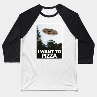 I want to Pizza Baseball T-Shirt